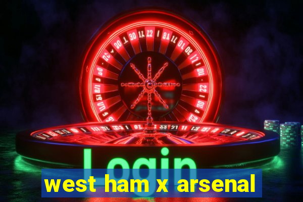 west ham x arsenal